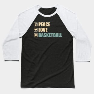 Peace Love Basketball - Funny Basketball Lovers Gift Baseball T-Shirt